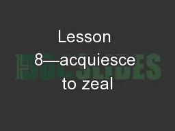 Lesson 8—acquiesce to zeal