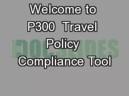 Welcome to P300  Travel Policy Compliance Tool