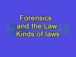 Forensics  and the Law Kinds of laws