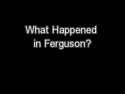 What Happened in Ferguson?