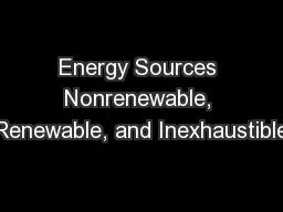 Energy Sources Nonrenewable, Renewable, and Inexhaustible
