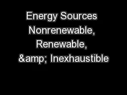 Energy Sources Nonrenewable, Renewable, & Inexhaustible