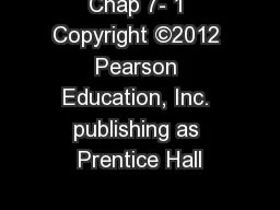 Chap 7- 1 Copyright ©2012 Pearson Education, Inc. publishing as Prentice Hall
