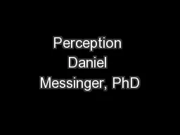 Perception Daniel Messinger, PhD