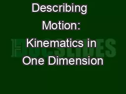 Describing  Motion: Kinematics in One Dimension