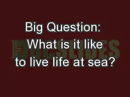 Big Question:  What is it like to live life at sea?