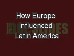 How Europe Influenced Latin America