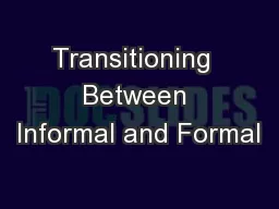 Transitioning  Between Informal and Formal