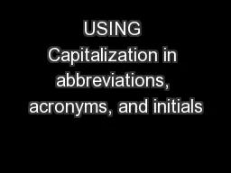 USING Capitalization in abbreviations, acronyms, and initials