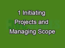 1 Initiating Projects and Managing Scope
