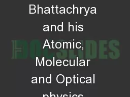 Researcher Profiles Dr. Bhattachrya and his Atomic, Molecular and Optical physics theory