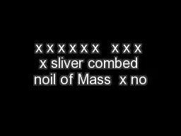 x x x x x x   x x x x sliver combed noil of Mass  x no