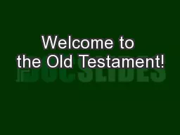 Welcome to the Old Testament!