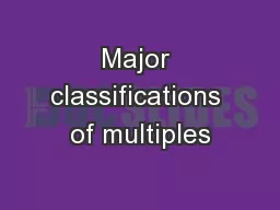 Major classifications of multiples