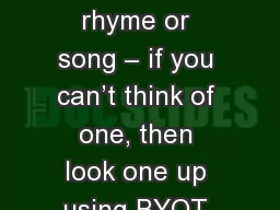 Pick a nursery rhyme or song – if you can’t think of one, then look one up using BYOT