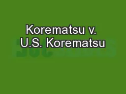 Korematsu v. U.S. Korematsu