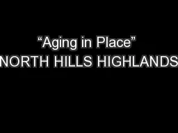 “Aging in Place” NORTH HILLS HIGHLANDS