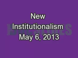 New Institutionalism May 6, 2013