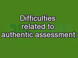 Difficulties related to authentic assessment: