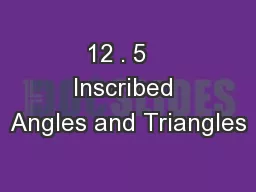 12 . 5   Inscribed Angles and Triangles