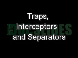 Traps, Interceptors  and Separators