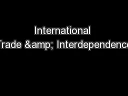 International Trade & Interdependence