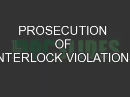 PROSECUTION OF INTERLOCK VIOLATIONS