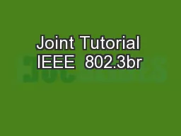 Joint Tutorial IEEE  802.3br