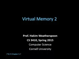 Virtual Memory 2 Prof. Hakim Weatherspoon
