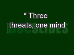 “ Three threats, one mind
