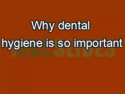 Why dental hygiene is so important
