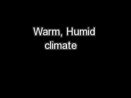 Warm, Humid climate    