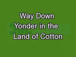 Way Down Yonder in the  Land of Cotton