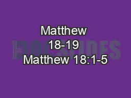 Matthew 18-19 Matthew 18:1-5
