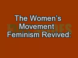 The Women’s Movement  Feminism Revived: