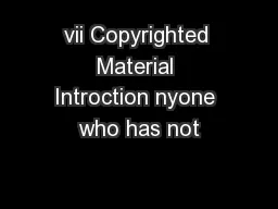 vii Copyrighted Material Introction nyone who has not