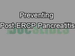 Preventing Post-ERCP Pancreatitis