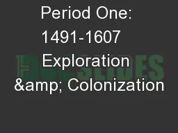 Period One: 1491-1607   Exploration & Colonization