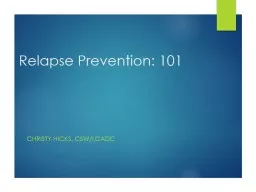 Relapse Prevention: 101 Christy Hicks, CSW/LCADC