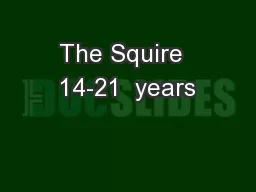 The Squire  14-21  years