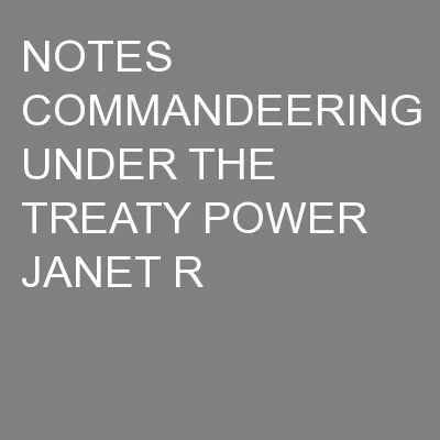NOTES COMMANDEERING UNDER THE TREATY POWER JANET R