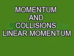MOMENTUM AND COLLISIONS LINEAR MOMENTUM