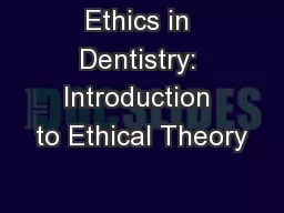 Ethics in Dentistry: Introduction to Ethical Theory