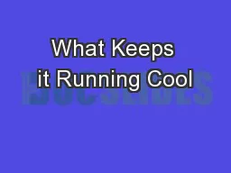 What Keeps it Running Cool