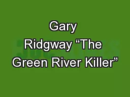 Gary Ridgway “The Green River Killer”