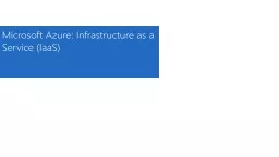 Microsoft Azure: Infrastructure as a Service (IaaS)