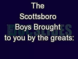 The Scottsboro Boys Brought to you by the greats: