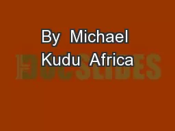 By  Michael Kudu  Africa
