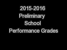 2015-2016 Preliminary  School Performance Grades