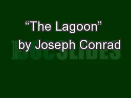 “The Lagoon”   by Joseph Conrad